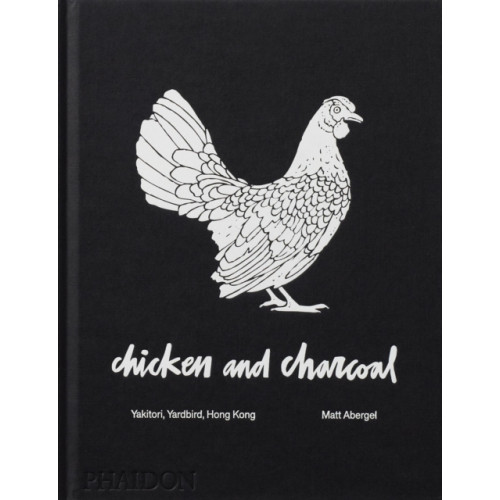 Phaidon Press Ltd Chicken and Charcoal (inbunden, eng)