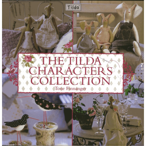 David & Charles The Tilda Characters Collection: Birds, Bunnies, Angels and Dolls (häftad, eng)