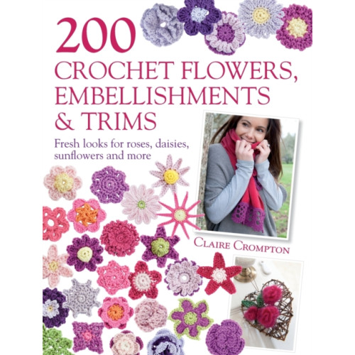 David & Charles 200 Crochet Flowers, Embellishments & Trims (häftad, eng)