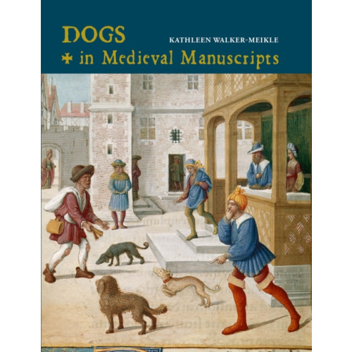 British Library Publishing Dogs in Medieval Manuscripts (inbunden, eng)