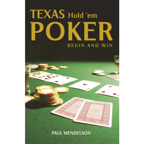 Little, Brown Book Group Texas Hold 'Em Poker: Begin and Win (häftad, eng)