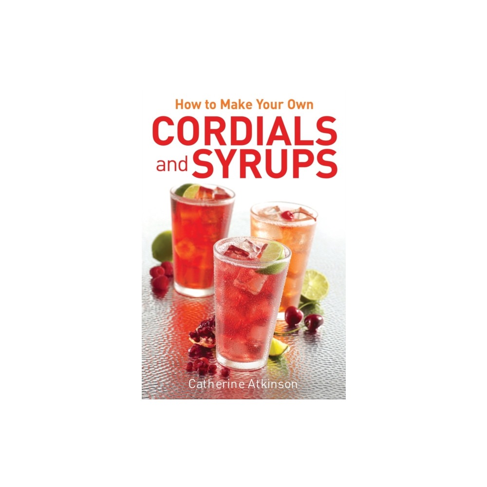 Produktbild för How to Make Your Own Cordials And Syrups (häftad, eng)