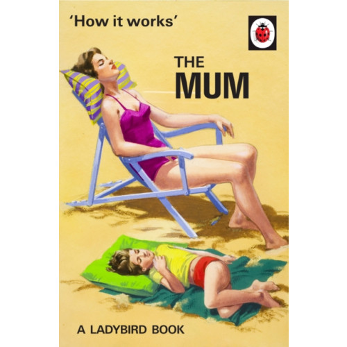 Penguin books ltd How It Works: The Mum (inbunden, eng)