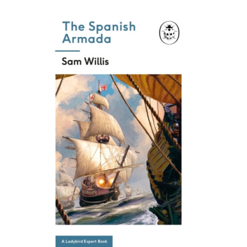 Penguin books ltd The Spanish Armada: A Ladybird Expert Book (inbunden, eng)