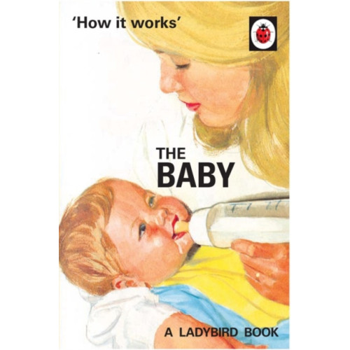 Penguin books ltd How it Works: The Baby (Ladybird for Grown-Ups) (inbunden, eng)