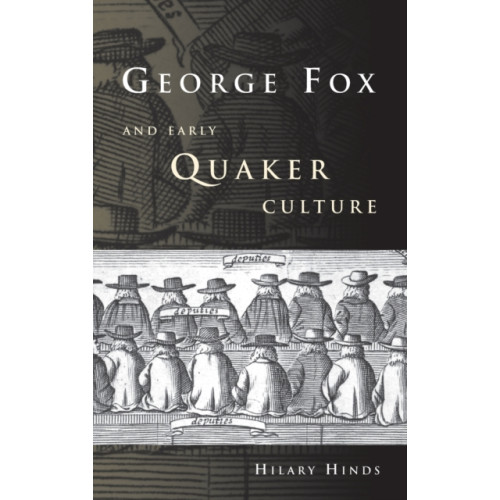 Manchester university press George Fox and Early Quaker Culture (inbunden, eng)