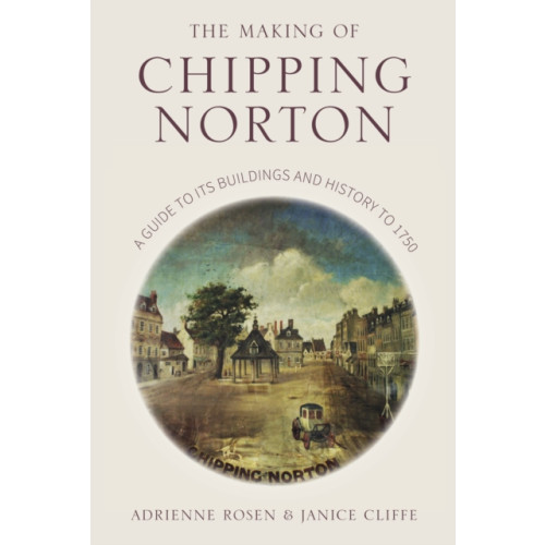The History Press Ltd The Making of Chipping Norton (häftad, eng)