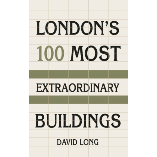 The History Press Ltd London's 100 Most Extraordinary Buildings (inbunden, eng)