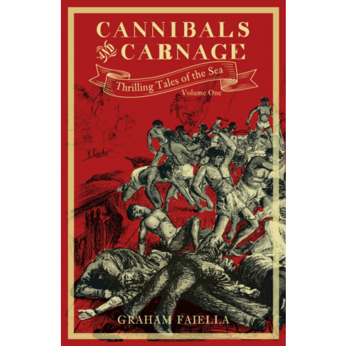 The History Press Ltd Cannibals and Carnage (inbunden, eng)