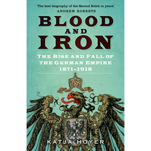 The History Press Ltd Blood and Iron (häftad, eng)