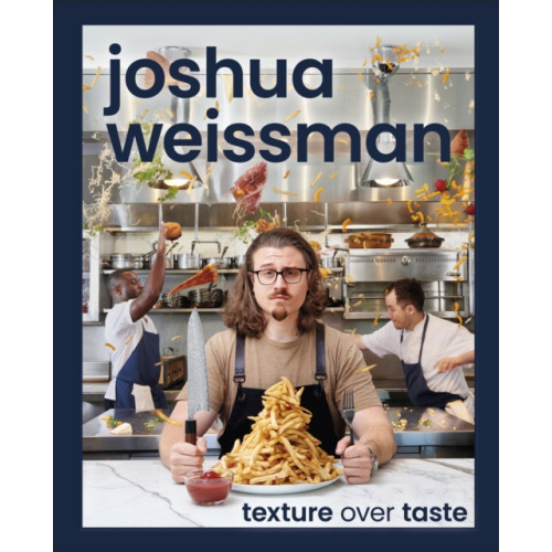 DK Joshua Weissman: Texture Over Taste (inbunden, eng)