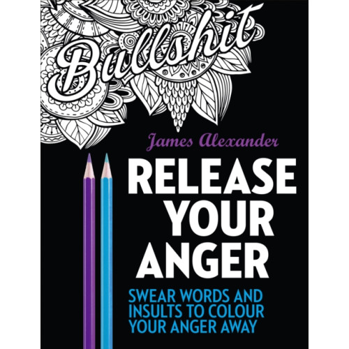 Ebury Publishing Release Your Anger: Midnight Edition: An Adult Coloring Book with 40 Swear Words to Color and Relax (häftad, eng)
