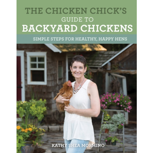 Quarto Publishing Group USA Inc The Chicken Chick's Guide to Backyard Chickens (häftad, eng)