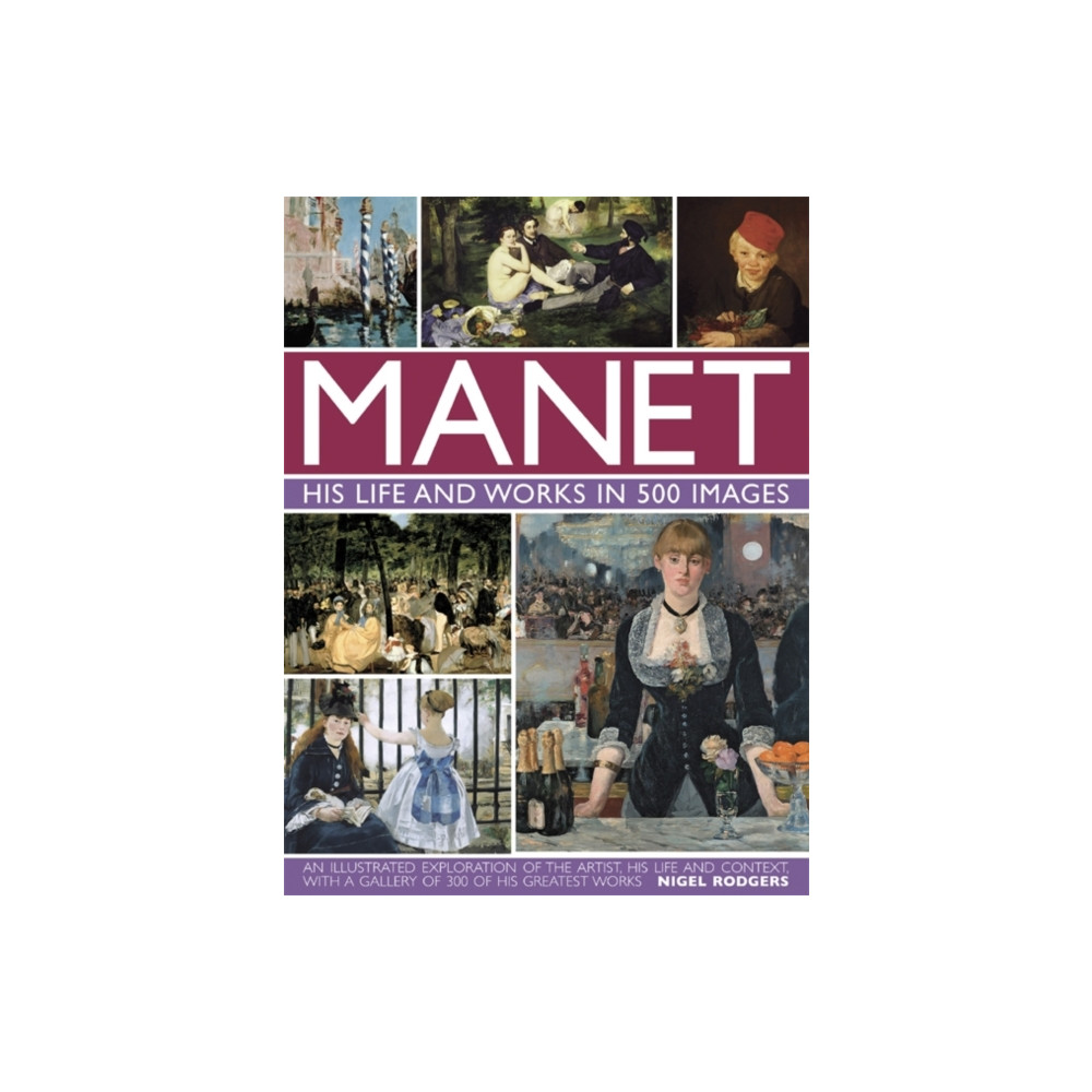 Produktbild för Manet: His Life and Work in 500 Images (inbunden, eng)