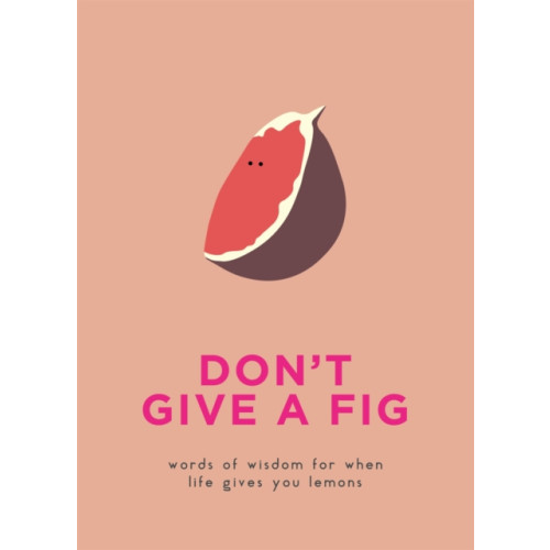 Octopus publishing group Don't Give A Fig (inbunden, eng)