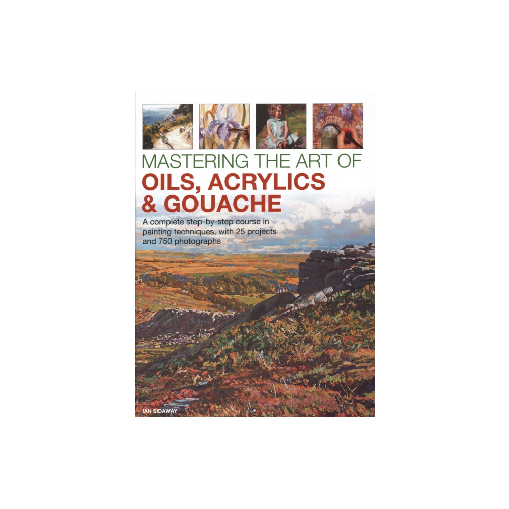Produktbild för Mastering the Art of Oils, Acrylics & Gouache (inbunden, eng)