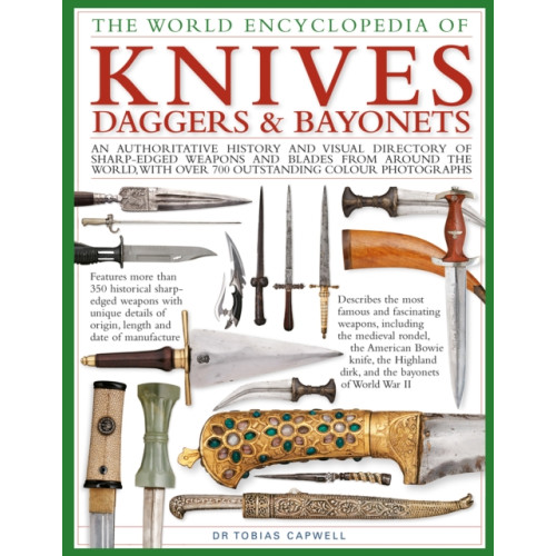 Anness publishing Knives, Daggers & Bayonets, the World Encyclopedia of (inbunden, eng)