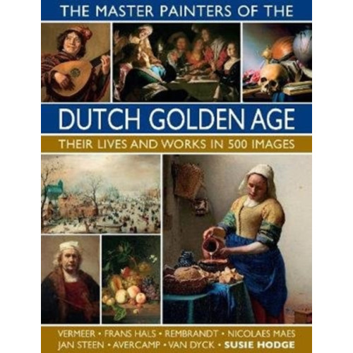 Anness publishing The Master Painters of the Dutch Golden Age (inbunden, eng)