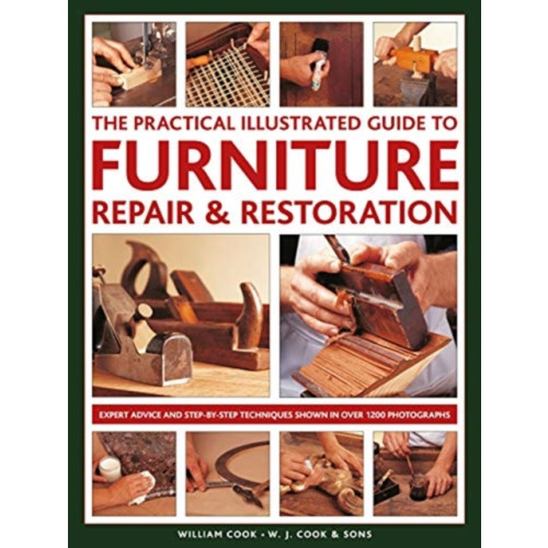Anness publishing Furniture Repair & Restoration, The Practical Illustrated Guide to (inbunden, eng)