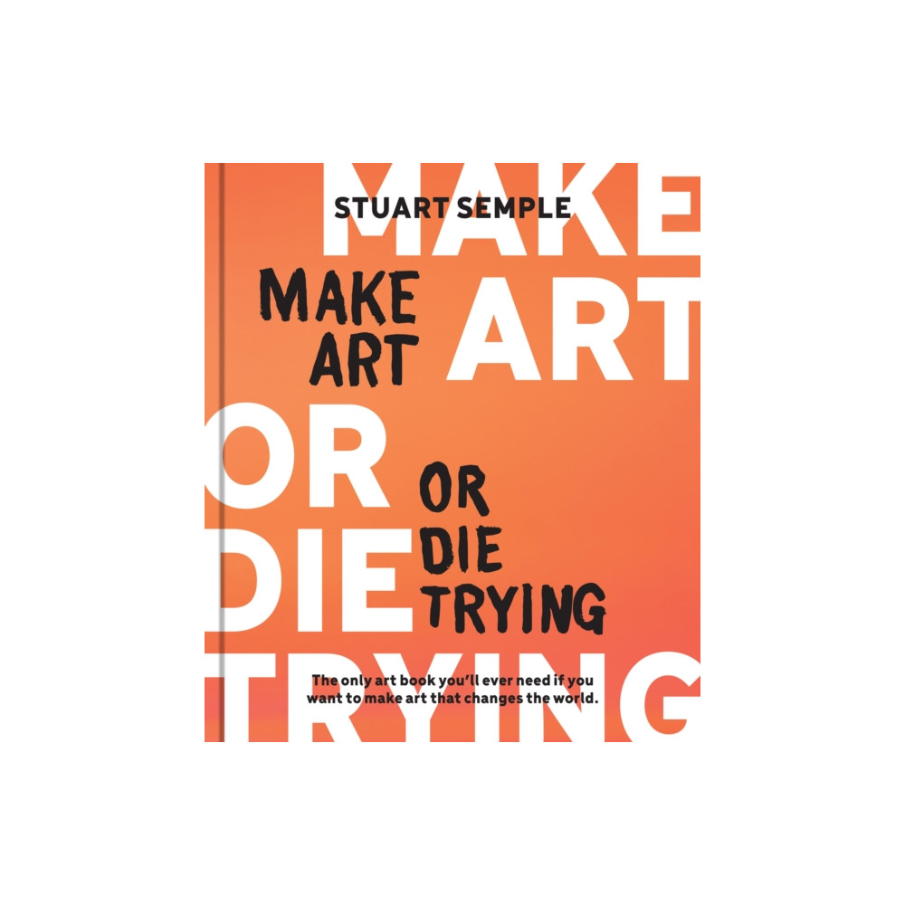 Produktbild för Make Art or Die Trying (inbunden, eng)