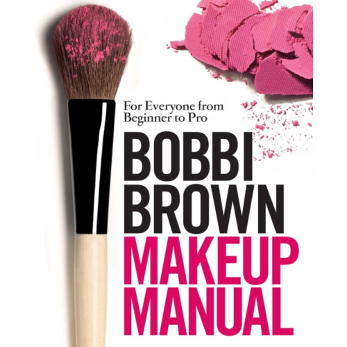 Headline Publishing Group Bobbi Brown Makeup Manual (inbunden, eng)