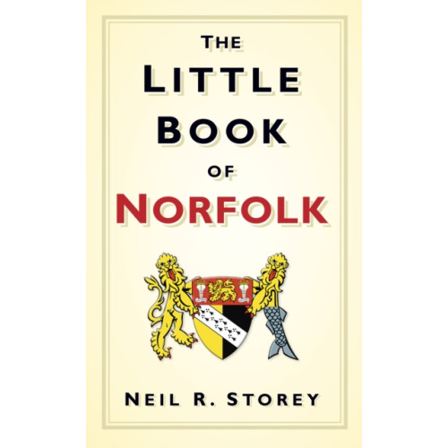 The History Press Ltd The Little Book of Norfolk (inbunden, eng)