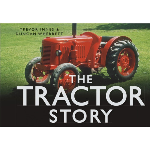 The History Press Ltd The Tractor Story (inbunden, eng)
