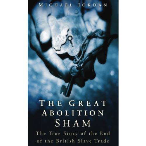 The History Press Ltd The Great Abolition Sham (häftad, eng)
