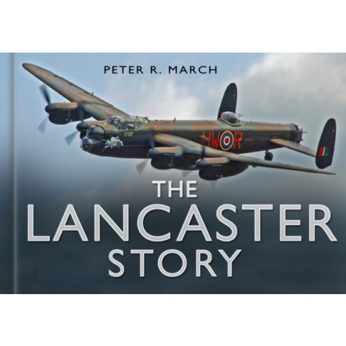 The History Press Ltd The Lancaster Story (inbunden, eng)