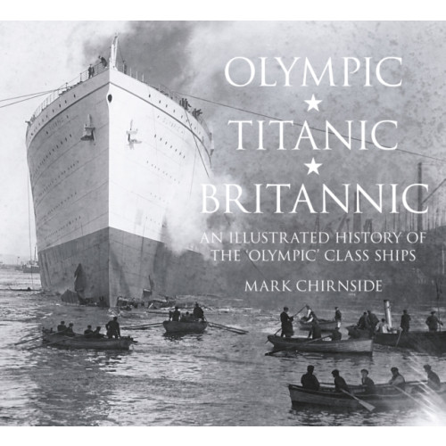 The History Press Ltd Olympic, Titanic, Britannic (häftad, eng)