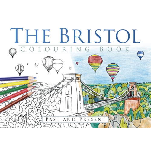 The History Press Ltd The Bristol Colouring Book: Past & Present (häftad, eng)