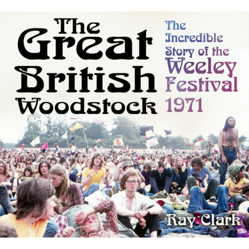 The History Press Ltd The Great British Woodstock (häftad, eng)