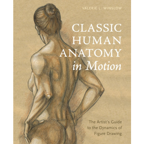 Watson-Guptill Publications Classic Human Anatomy in Motion (inbunden, eng)