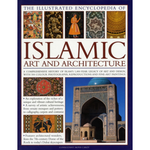 Anness publishing Illustrated Encyclopedia of Islamic Art and Architecture (inbunden, eng)