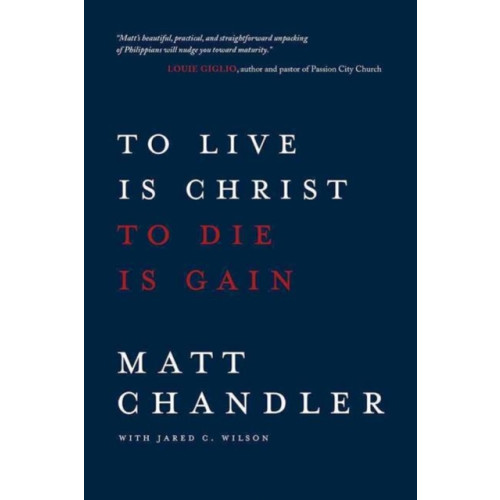 David C Cook Publishing Company To Live Is Christ to Die Is Gain (häftad, eng)