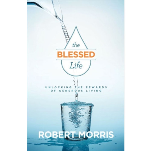 Baker publishing group The Blessed Life – Unlocking the Rewards of Generous Living (häftad, eng)