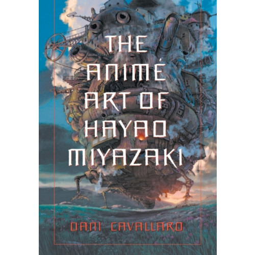 McFarland & Co Inc The Anime Art of Hayao Miyazaki (häftad, eng)