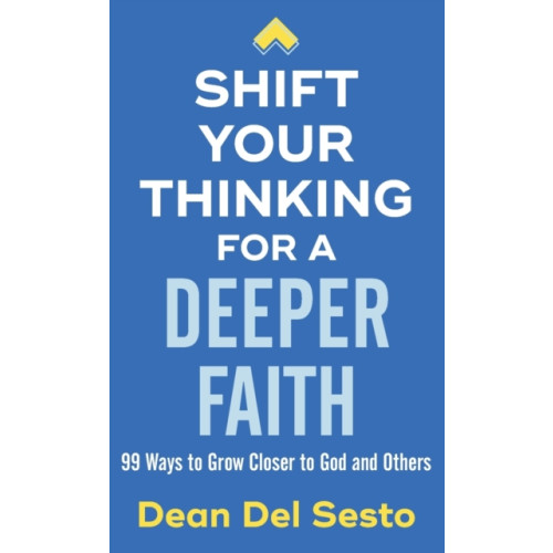 Baker publishing group Shift Your Thinking for a Deeper Faith (häftad, eng)