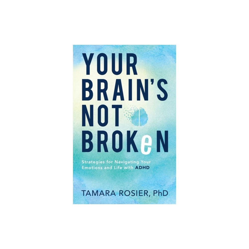Produktbild för Your Brain`s Not Broken – Strategies for Navigating Your Emotions and Life with ADHD (häftad, eng)