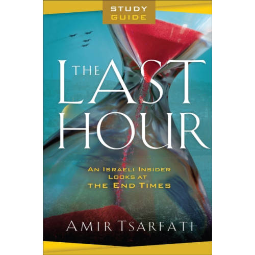 Baker publishing group The Last Hour Study Guide – An Israeli Insider Looks at the End Times (häftad, eng)