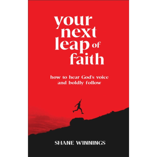 Baker publishing group Your Next Leap of Faith – How to Hear God`s Voice and Boldly Follow (häftad, eng)