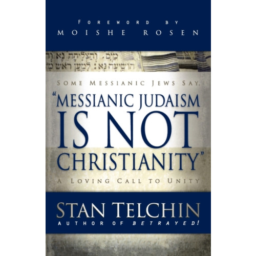 Baker publishing group Messianic Judaism is Not Christianity – A Loving Call to Unity (häftad, eng)