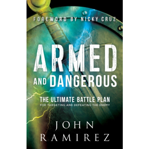 Baker publishing group Armed and Dangerous – The Ultimate Battle Plan for Targeting and Defeating the Enemy (häftad, eng)
