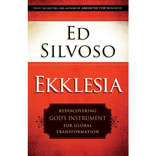 Baker publishing group Ekklesia – Rediscovering God`s Instrument for Global Transformation (häftad, eng)