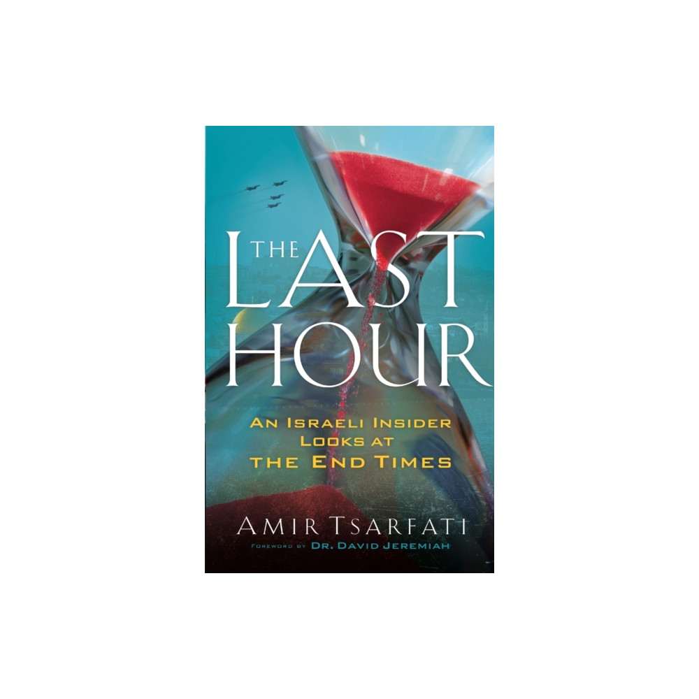 Produktbild för The Last Hour – An Israeli Insider Looks at the End Times (häftad, eng)