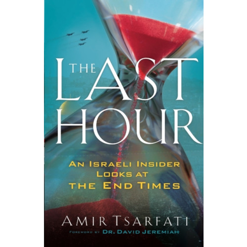 Baker publishing group The Last Hour – An Israeli Insider Looks at the End Times (häftad, eng)