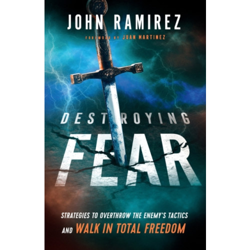 Baker publishing group Destroying Fear – Strategies to Overthrow the Enemy`s Tactics and Walk in Total Freedom (häftad, eng)