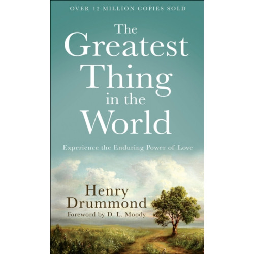 Baker publishing group The Greatest Thing in the World – Experience the Enduring Power of Love (häftad, eng)