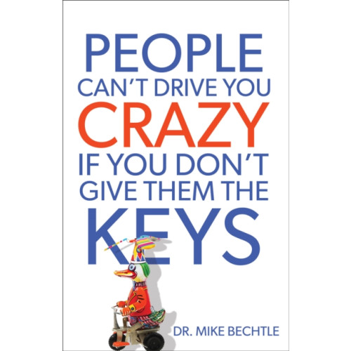 Baker publishing group People Can`t Drive You Crazy If You Don`t Give Them the Keys (häftad, eng)