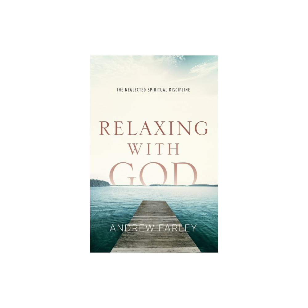 Produktbild för Relaxing with God – The Neglected Spiritual Discipline (häftad, eng)